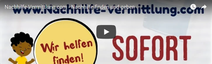 Nachhilfe Vermittlung Youtube Video :
Hinweis: Es wird eine Verbindung zum Youtube Server (https://www.youtube-nocookie.com)
hergestellt. Es wird dadurch kein Cookie gesetzt, aber es wird Ihre IP übertragen. Wenn Sie dies nicht wünschen,
dürfen Sie hier nicht klicken. youtube-nachhilfe-vermittlung-preview